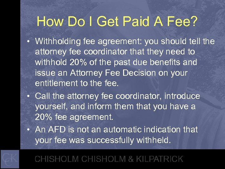How Do I Get Paid A Fee? • Withholding fee agreement: you should tell