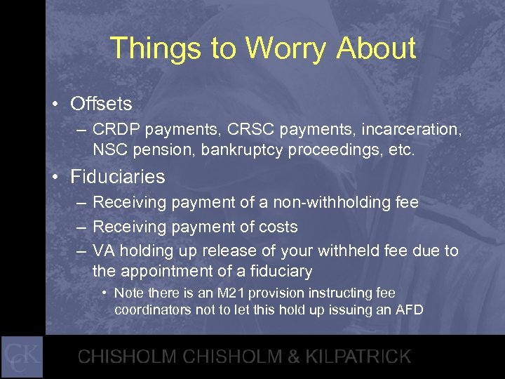Things to Worry About • Offsets – CRDP payments, CRSC payments, incarceration, NSC pension,