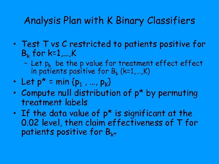 Analysis Plan with K Binary Classifiers • Test T vs C restricted to patients