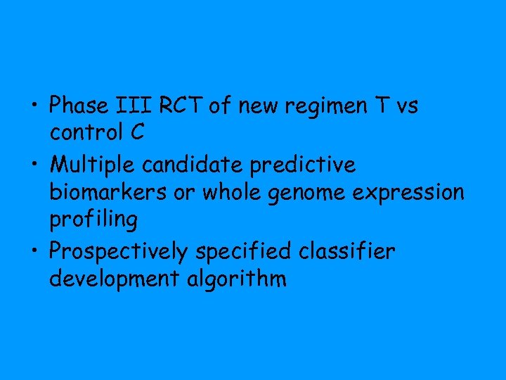  • Phase III RCT of new regimen T vs control C • Multiple