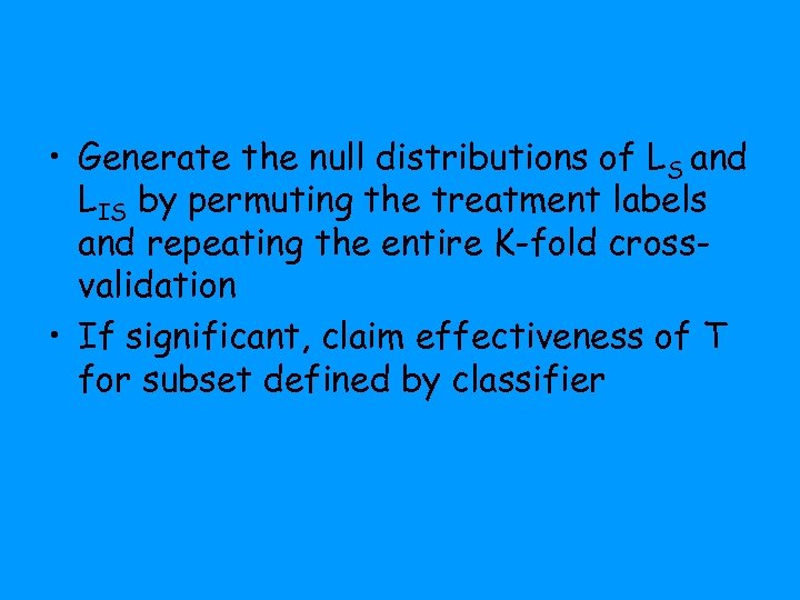  • Generate the null distributions of LS and LIS by permuting the treatment