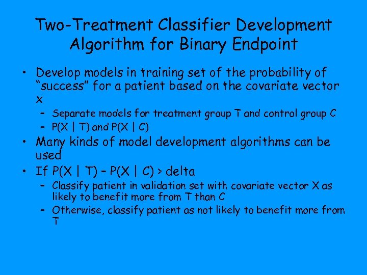 Two-Treatment Classifier Development Algorithm for Binary Endpoint • Develop models in training set of