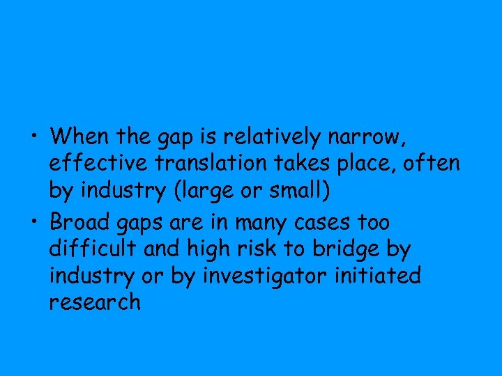  • When the gap is relatively narrow, effective translation takes place, often by