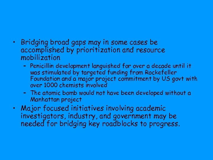  • Bridging broad gaps may in some cases be accomplished by prioritization and