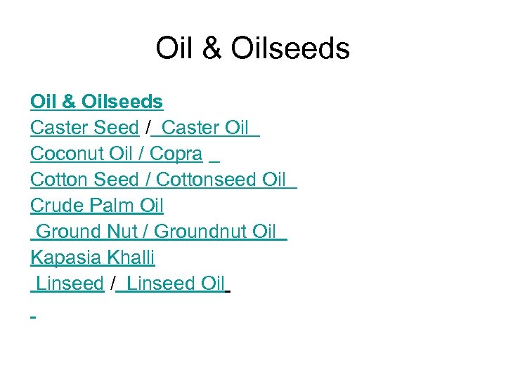 Oil & Oilseeds Caster Seed / Caster Oil Coconut Oil / Copra Cotton Seed