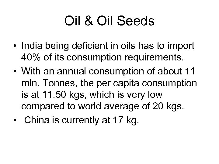 Oil & Oil Seeds • India being deficient in oils has to import 40%