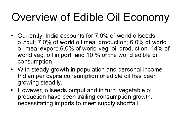 Overview of Edible Oil Economy • Currently, India accounts for 7. 0% of world