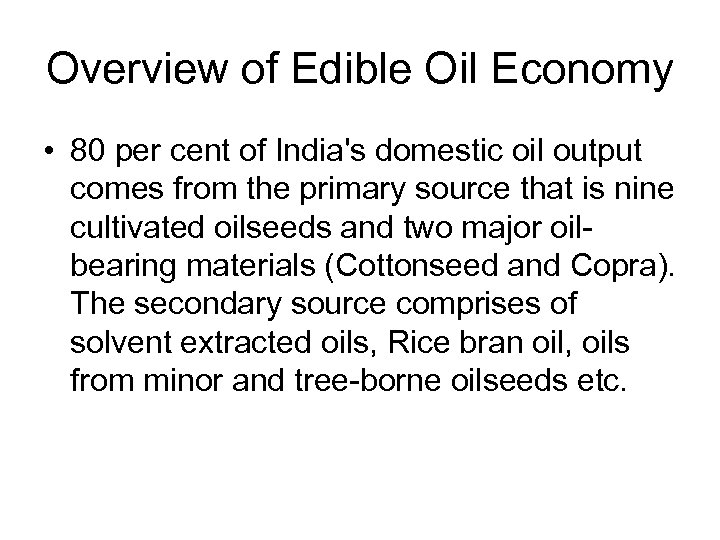 Overview of Edible Oil Economy • 80 per cent of India's domestic oil output