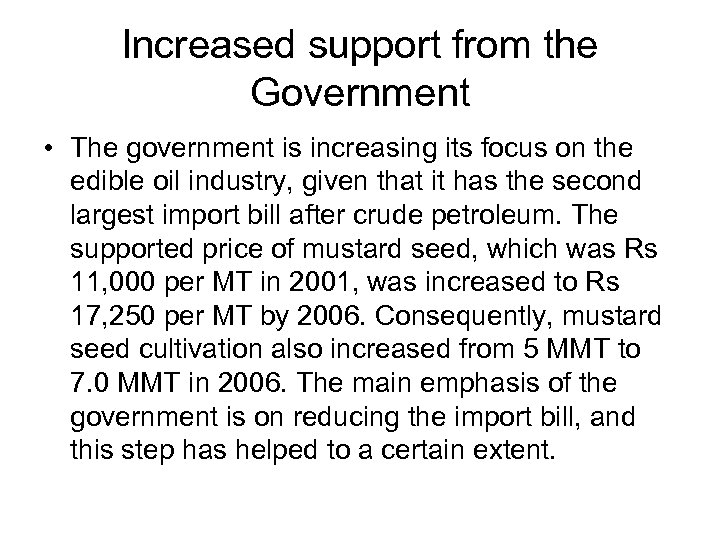 Increased support from the Government • The government is increasing its focus on the