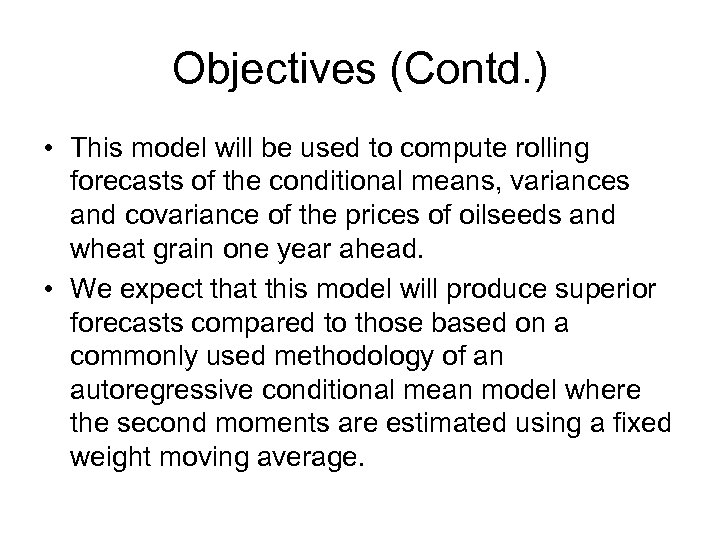 Objectives (Contd. ) • This model will be used to compute rolling forecasts of