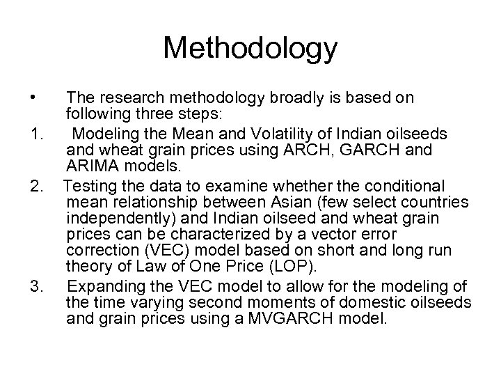 Methodology • The research methodology broadly is based on following three steps: 1. Modeling