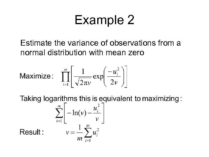 Example 2 Estimate the variance of observations from a normal distribution with mean zero