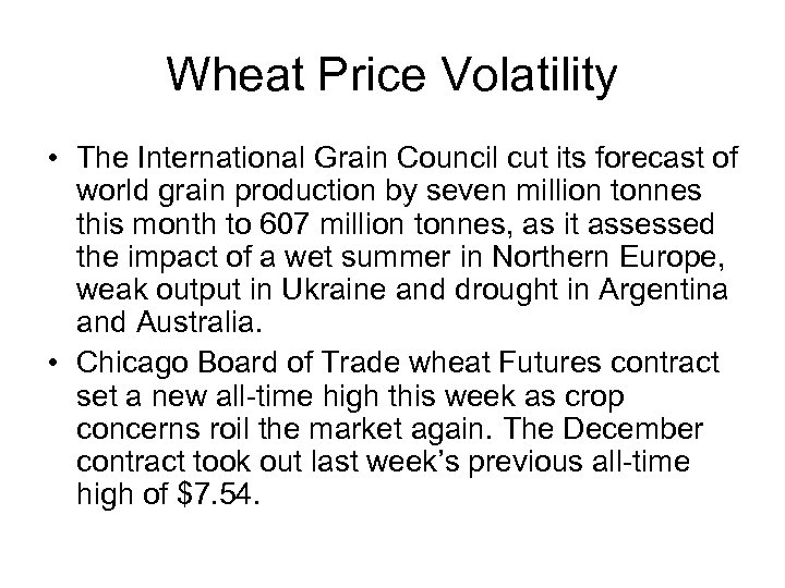 Wheat Price Volatility • The International Grain Council cut its forecast of world grain