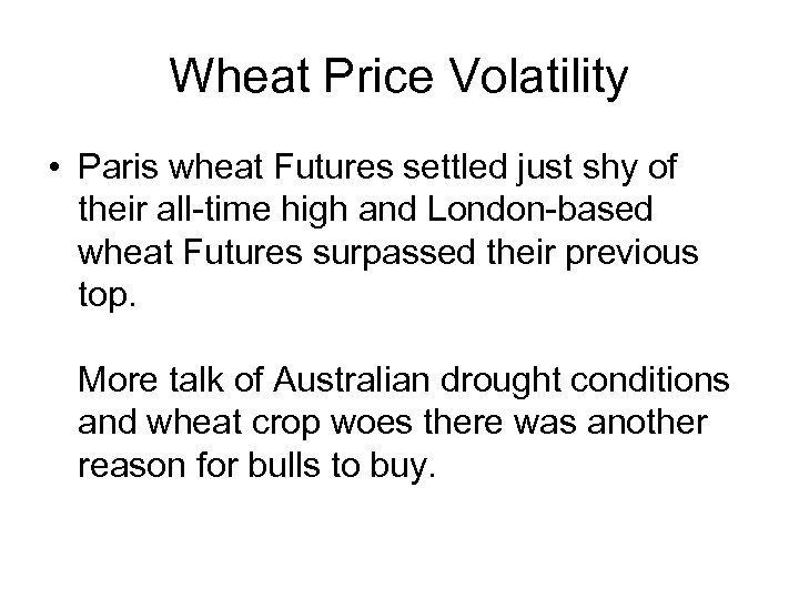 Wheat Price Volatility • Paris wheat Futures settled just shy of their all-time high