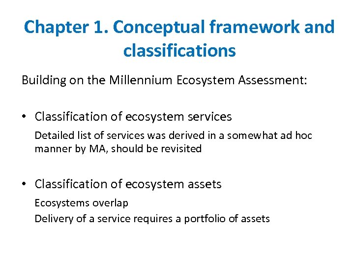 Chapter 1. Conceptual framework and classifications Building on the Millennium Ecosystem Assessment: • Classification