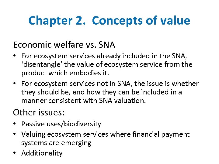 Chapter 2. Concepts of value Economic welfare vs. SNA • For ecosystem services already