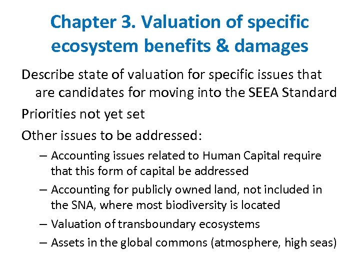 Chapter 3. Valuation of specific ecosystem benefits & damages Describe state of valuation for