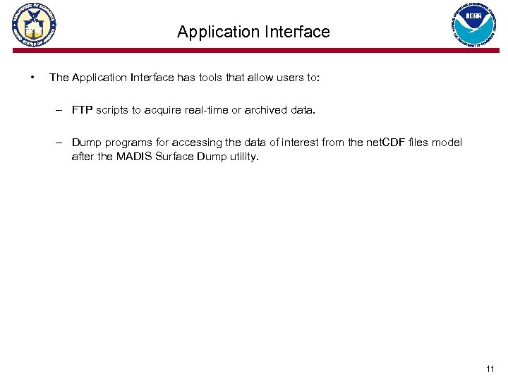 Application Interface • The Application Interface has tools that allow users to: – FTP