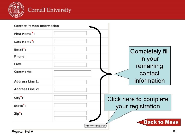 Completely fill in your remaining contact information Click here to complete your registration Back