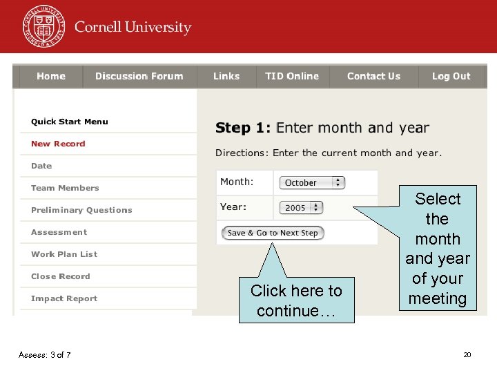 Click here to continue… Assess: 3 of 7 Select the month and year of