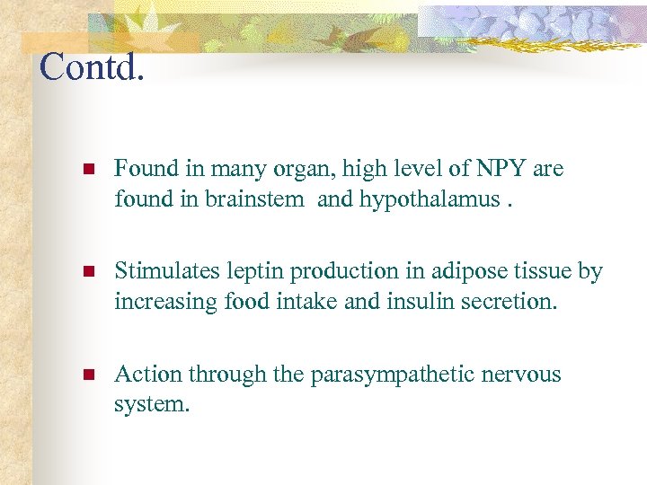 Contd. n Found in many organ, high level of NPY are found in brainstem
