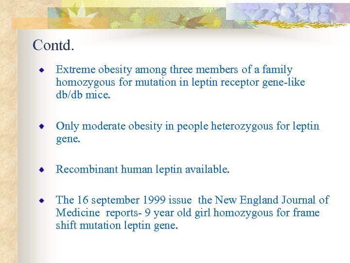 Contd. Extreme obesity among three members of a family homozygous for mutation in leptin