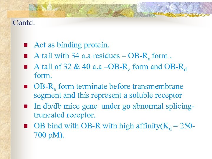Contd. n n n Act as binding protein. A tail with 34 a. a