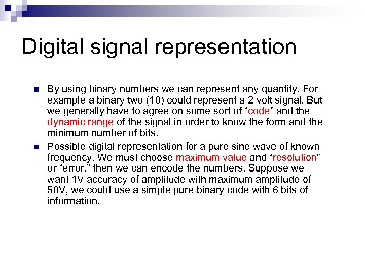 Digital signal representation n n By using binary numbers we can represent any quantity.