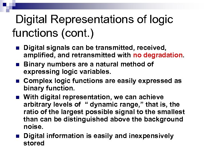 Digital Representations of logic functions (cont. ) n n n Digital signals can be