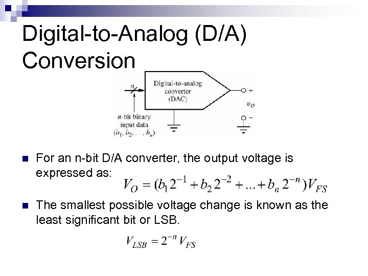 Digital-to-Analog (D/A) Conversion n For an n-bit D/A converter, the output voltage is expressed