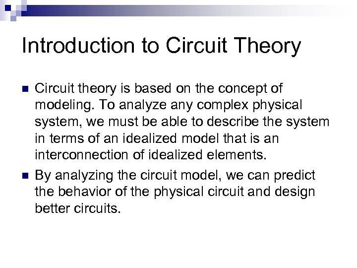Introduction to Circuit Theory n n Circuit theory is based on the concept of