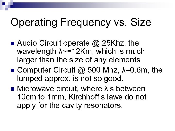 Operating Frequency vs. Size Audio Circuit operate @ 25 Khz, the wavelength λ~=12 Km,