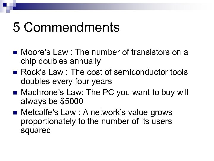 5 Commendments n n Moore’s Law : The number of transistors on a chip