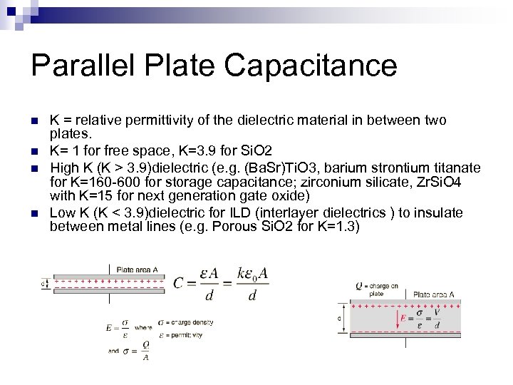 Parallel Plate Capacitance n n K = relative permittivity of the dielectric material in