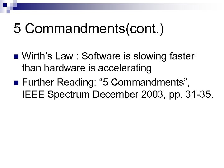 5 Commandments(cont. ) Wirth’s Law : Software is slowing faster than hardware is accelerating