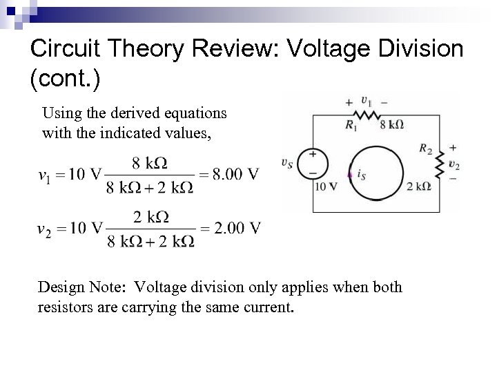 Circuit Theory Review: Voltage Division (cont. ) Using the derived equations with the indicated