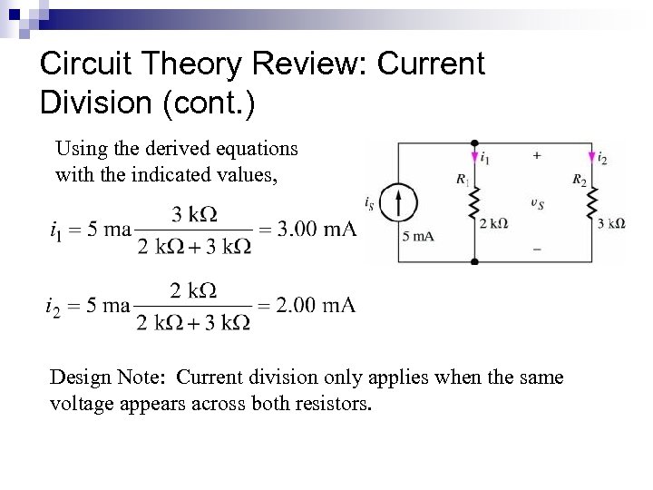Circuit Theory Review: Current Division (cont. ) Using the derived equations with the indicated