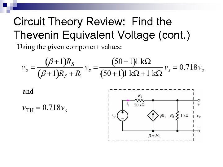 Circuit Theory Review: Find the Thevenin Equivalent Voltage (cont. ) Using the given component