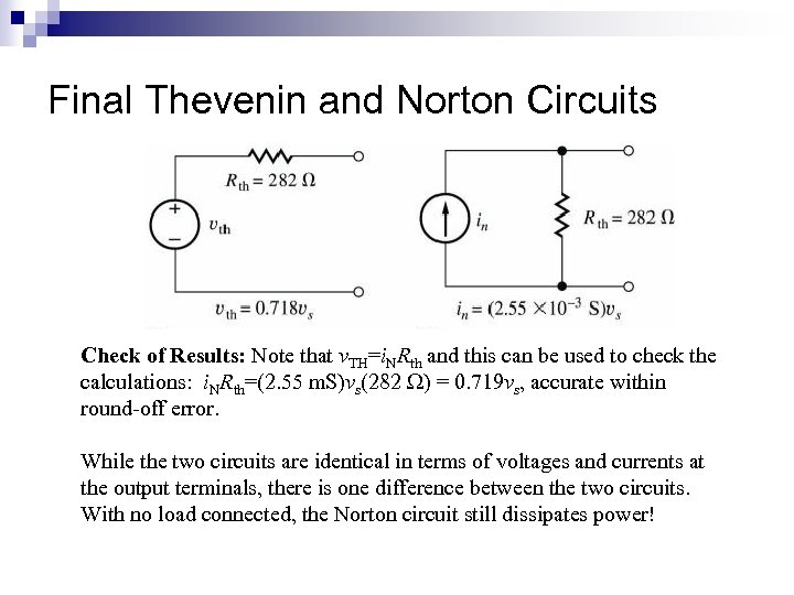 Final Thevenin and Norton Circuits Check of Results: Note that v. TH=i. NRth and