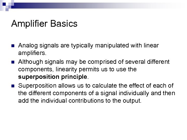 Amplifier Basics n n n Analog signals are typically manipulated with linear amplifiers. Although