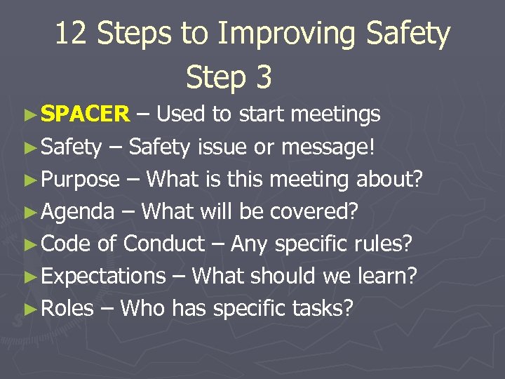 12 Steps to Improving Safety Step 3 ► SPACER – Used to start meetings
