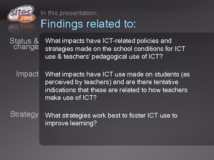 In this presentation: Findings related to: Status & What impacts have ICT-related policies and