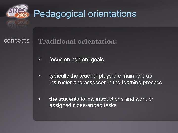 Pedagogical orientations concepts Traditional orientation: • focus on content goals • typically the teacher