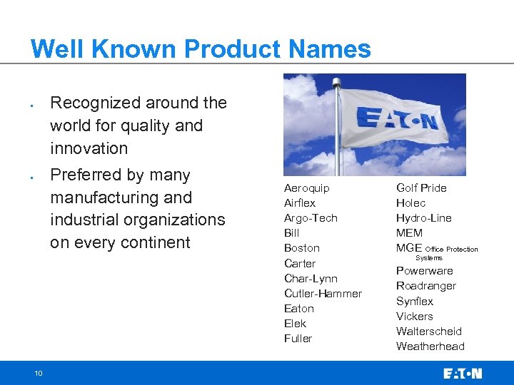 Well Known Product Names Recognized around the world for quality and innovation • Preferred