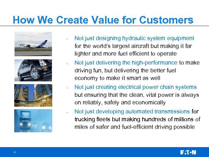 How We Create Value for Customers • • 4 Not just designing hydraulic system