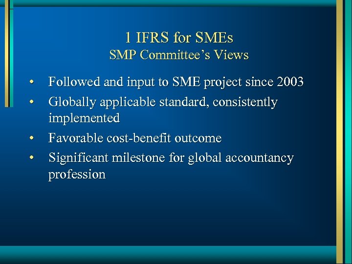 1 IFRS for SMEs SMP Committee’s Views • • Followed and input to SME