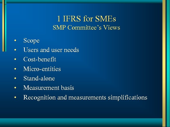 1 IFRS for SMEs SMP Committee’s Views • • Scope Users and user needs