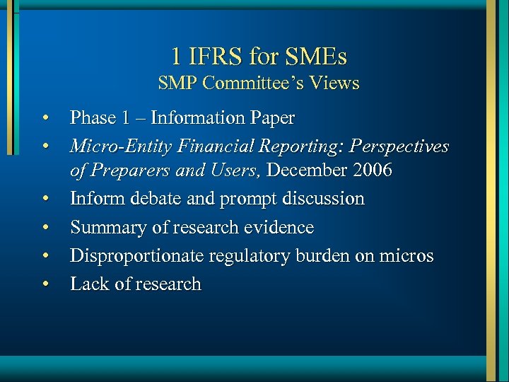 1 IFRS for SMEs SMP Committee’s Views • • • Phase 1 – Information