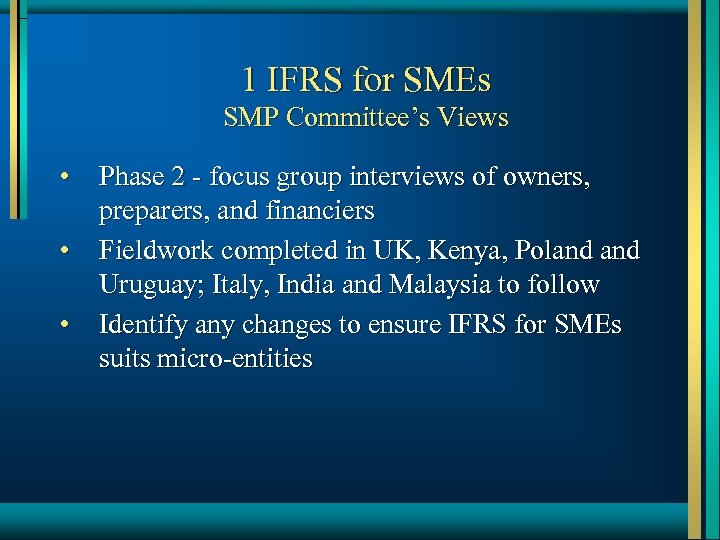 1 IFRS for SMEs SMP Committee’s Views • • • Phase 2 - focus