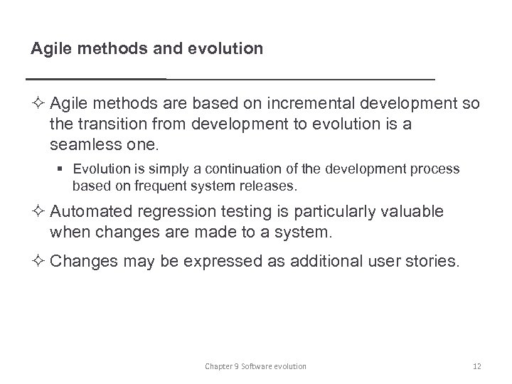Agile methods and evolution ² Agile methods are based on incremental development so the